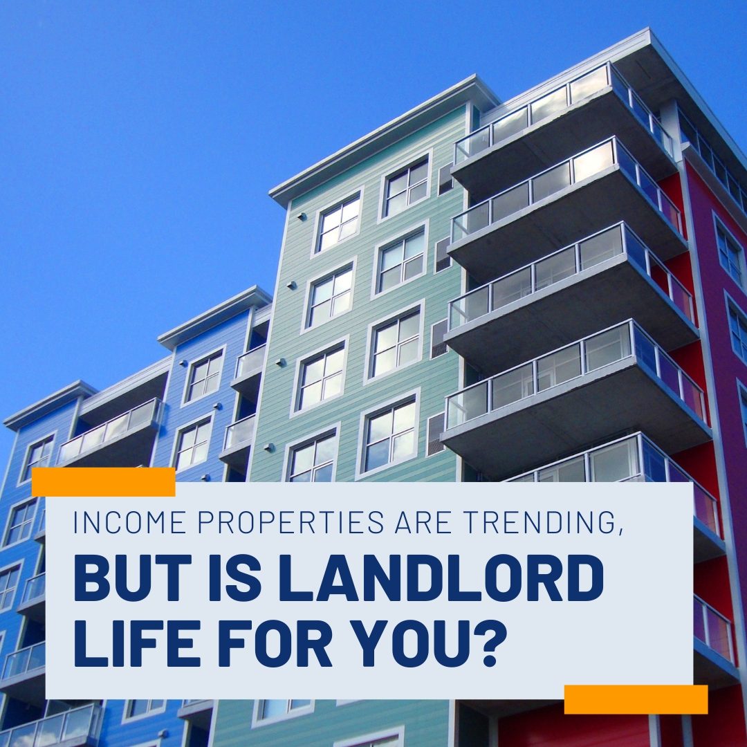 Income Properties Are Trending, But Is Landlord Life for You? - Tammy ...